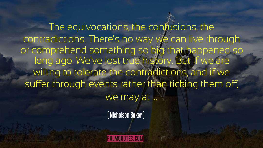 Nicholson Baker Quotes: The equivocations, the confusions, the