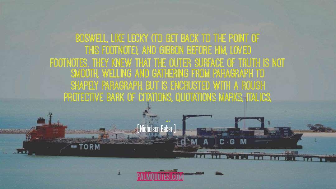 Nicholson Baker Quotes: Boswell, like Lecky (to get