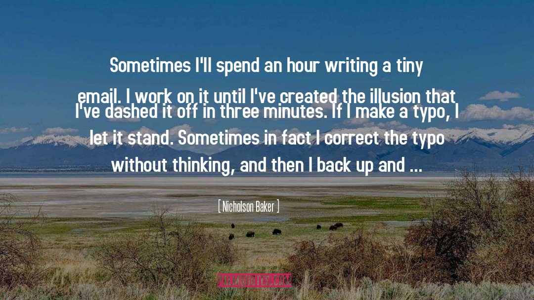 Nicholson Baker Quotes: Sometimes I'll spend an hour
