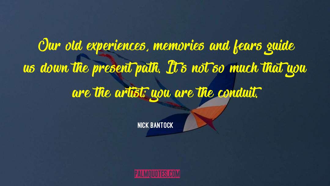 Nick Bantock Quotes: Our old experiences, memories and