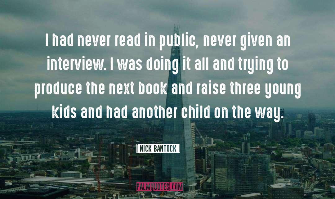Nick Bantock Quotes: I had never read in