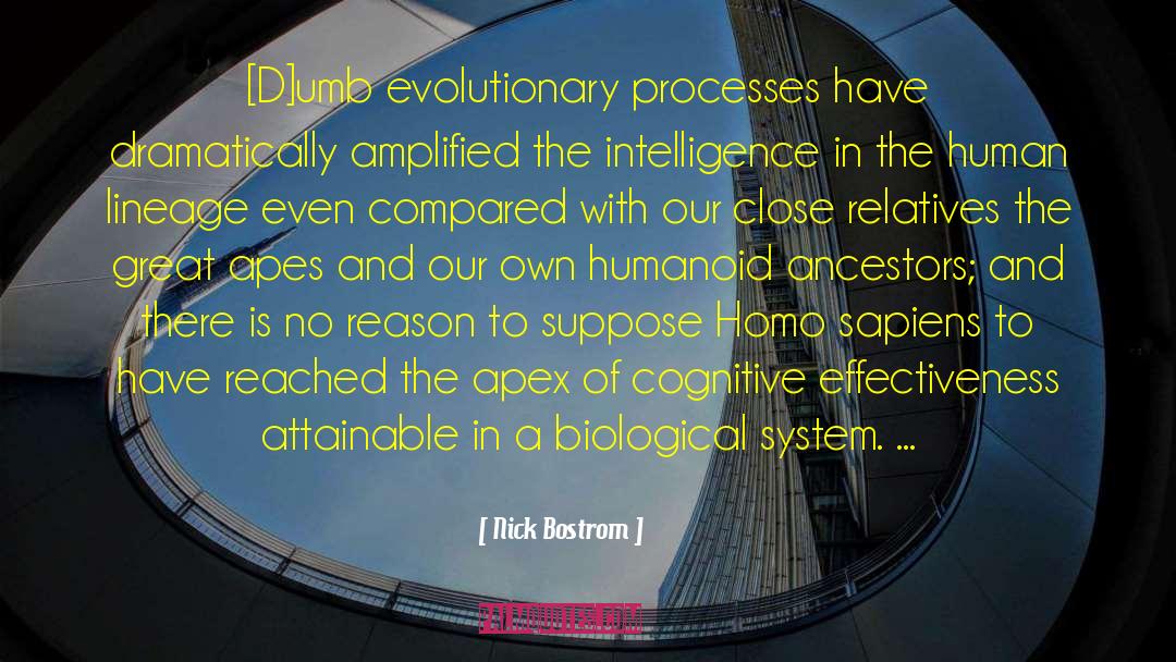 Nick Bostrom Quotes: [D]umb evolutionary processes have dramatically