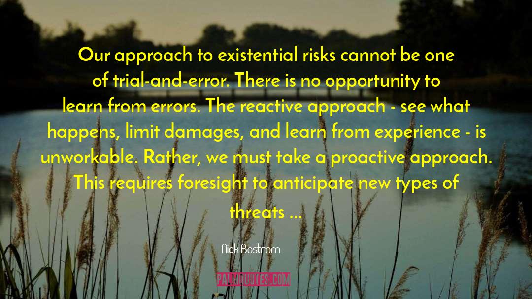 Nick Bostrom Quotes: Our approach to existential risks