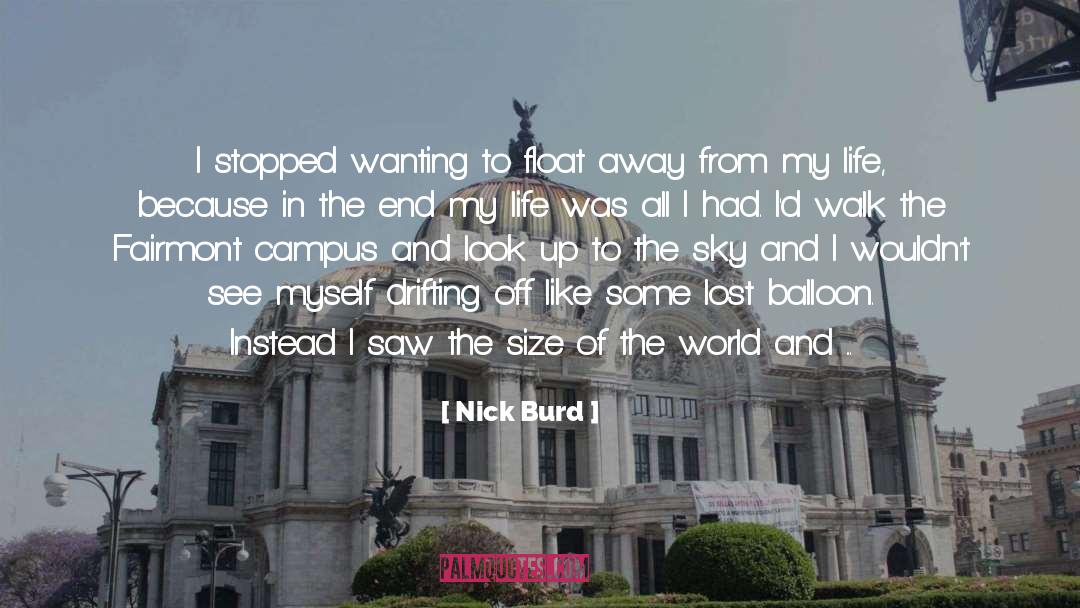 Nick Burd Quotes: I stopped wanting to float