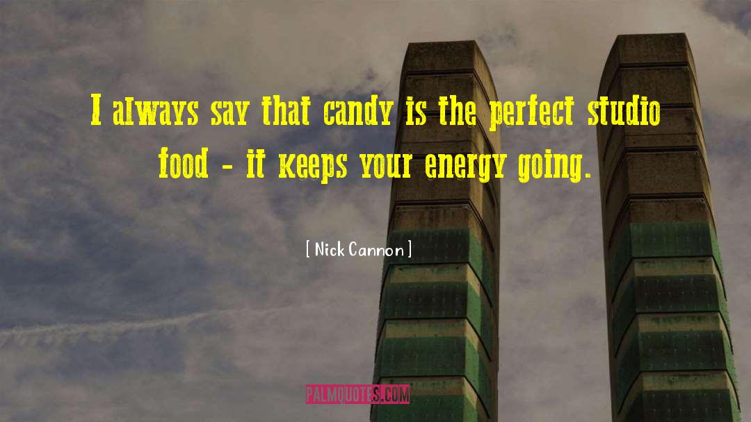 Nick Cannon Quotes: I always say that candy