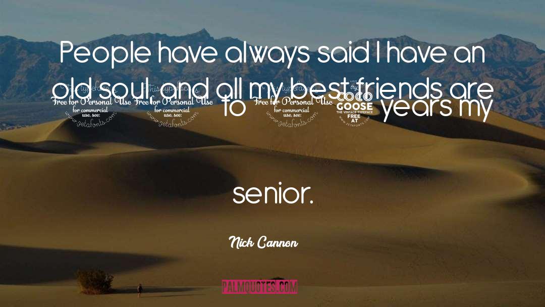 Nick Cannon Quotes: People have always said I