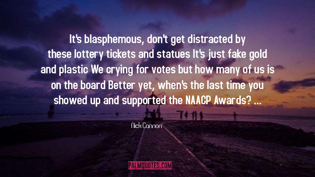 Nick Cannon Quotes: It's blasphemous, don't get distracted