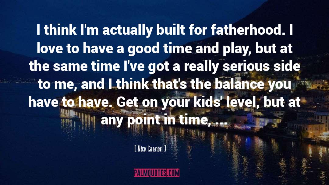 Nick Cannon Quotes: I think I'm actually built