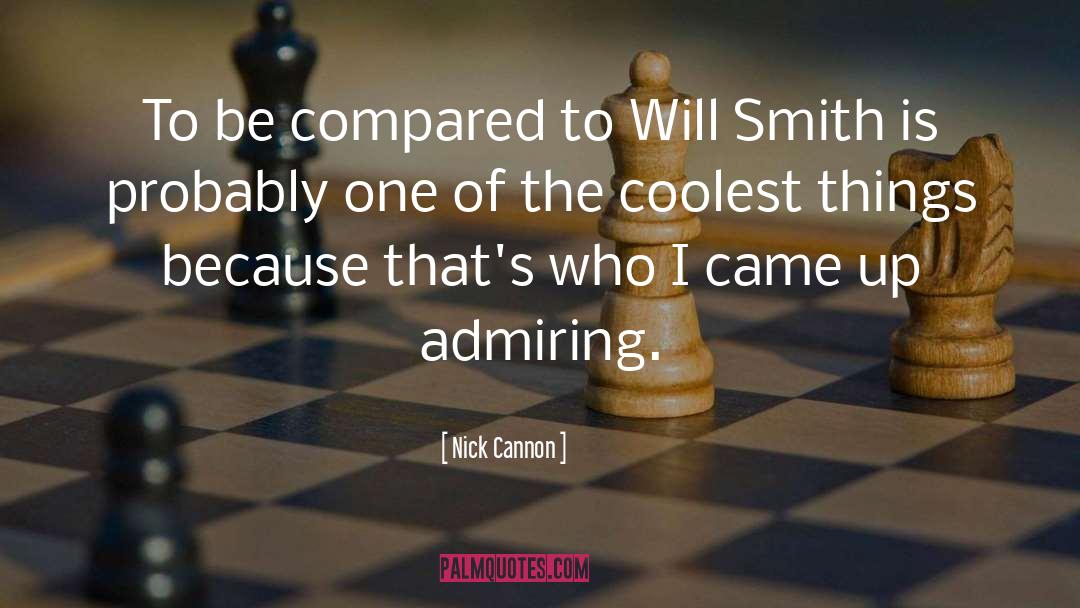 Nick Cannon Quotes: To be compared to Will
