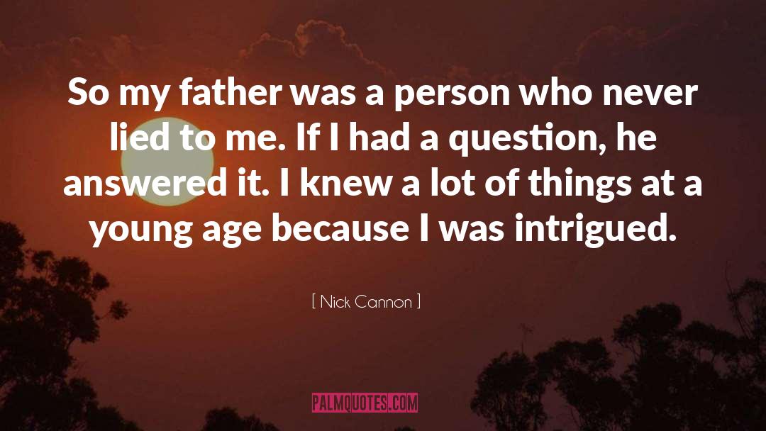 Nick Cannon Quotes: So my father was a