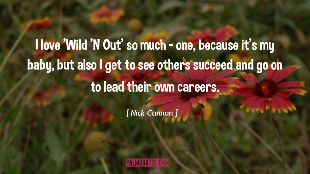 Nick Cannon Quotes: I love 'Wild 'N Out'