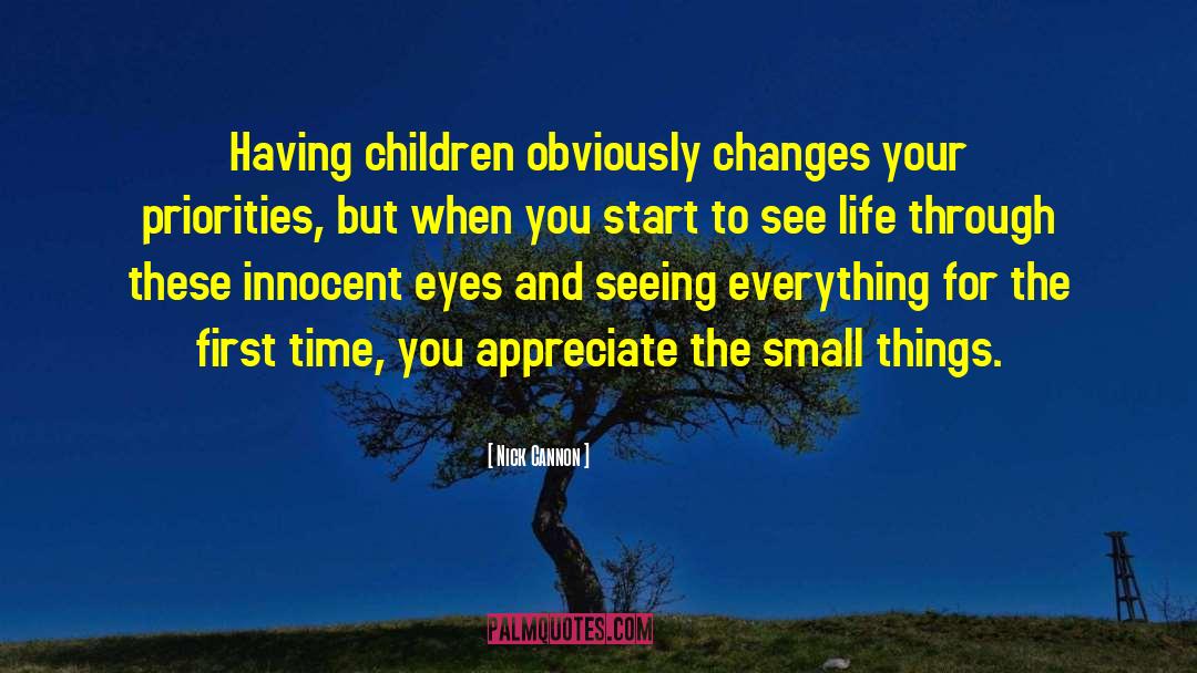 Nick Cannon Quotes: Having children obviously changes your
