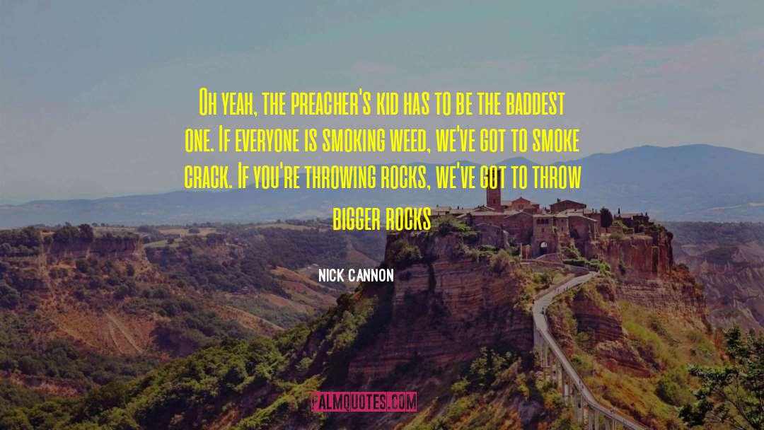 Nick Cannon Quotes: Oh yeah, the preacher's kid