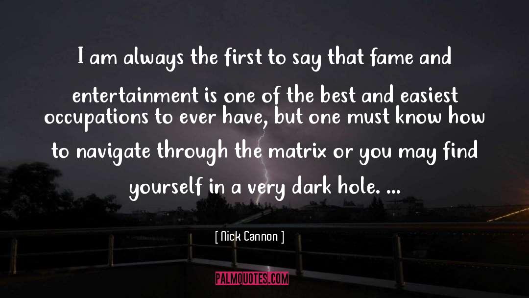 Nick Cannon Quotes: I am always the first