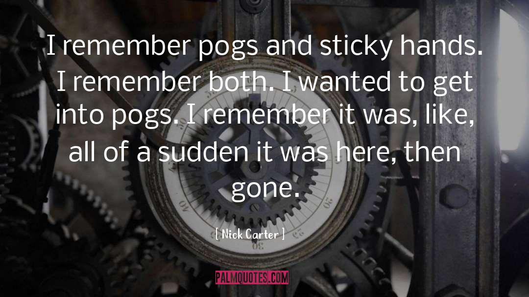 Nick Carter Quotes: I remember pogs and sticky