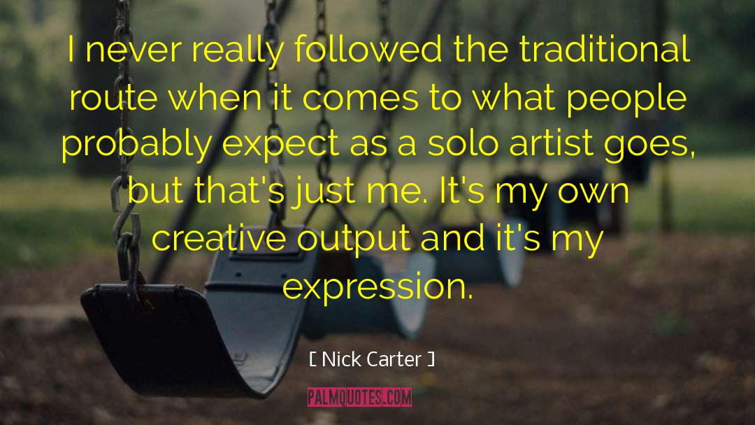 Nick Carter Quotes: I never really followed the