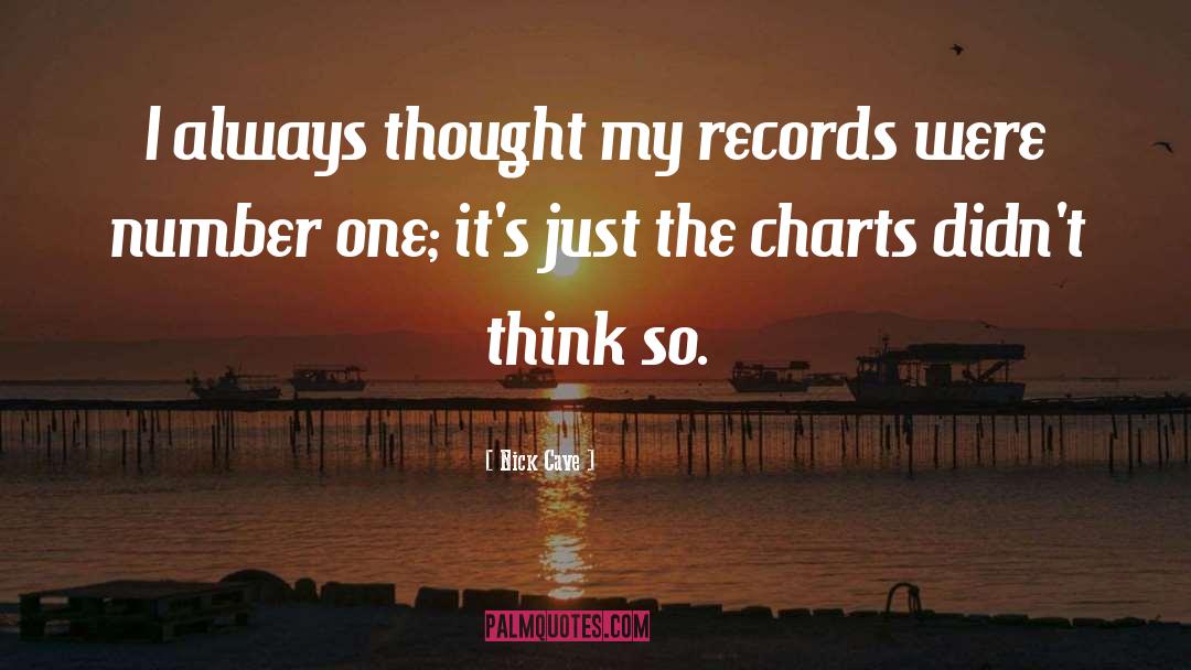 Nick Cave Quotes: I always thought my records