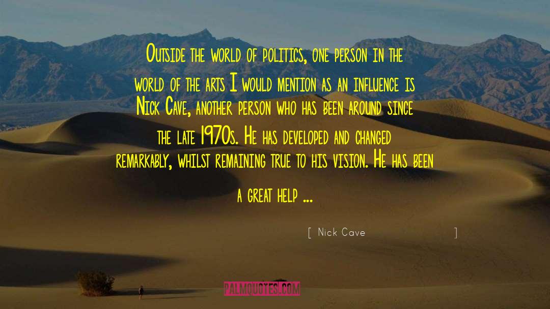 Nick Cave Quotes: Outside the world of politics,