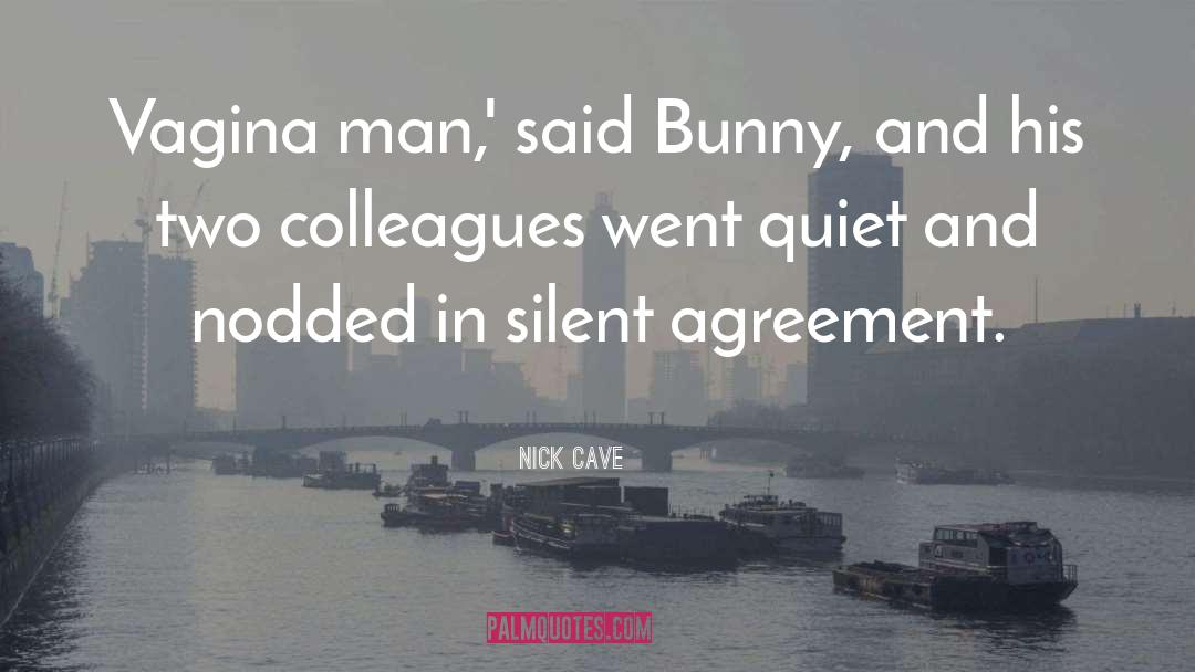 Nick Cave Quotes: Vagina man,' said Bunny, and