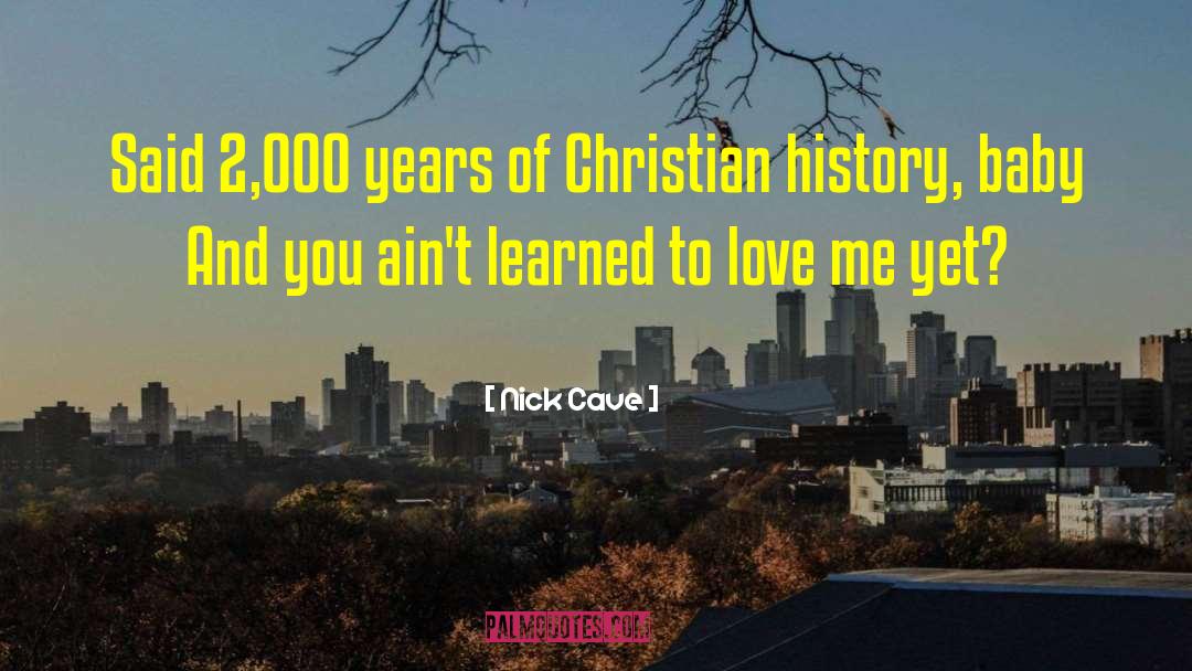 Nick Cave Quotes: Said 2,000 years of Christian
