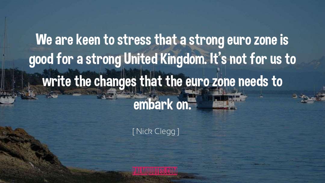 Nick Clegg Quotes: We are keen to stress