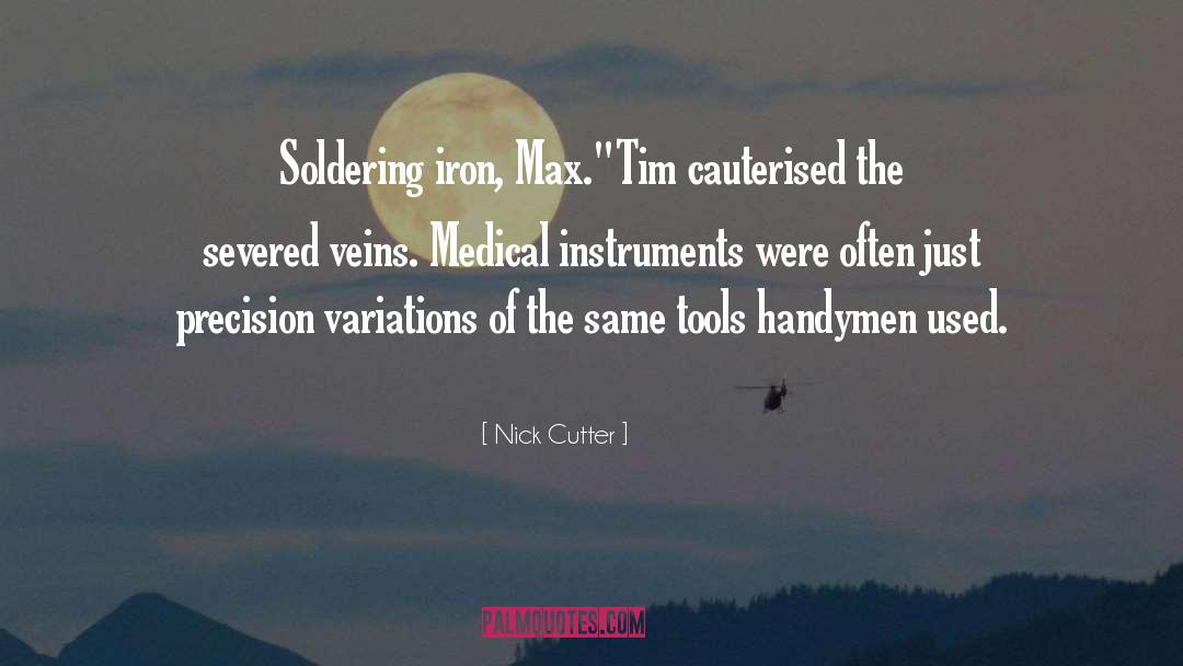 Nick Cutter Quotes: Soldering iron, Max.