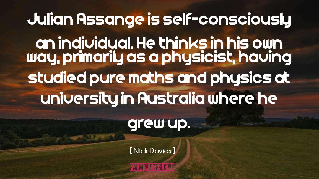 Nick Davies Quotes: Julian Assange is self-consciously an