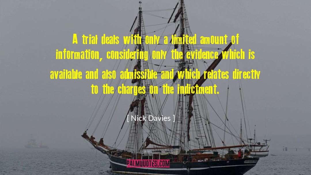 Nick Davies Quotes: A trial deals with only