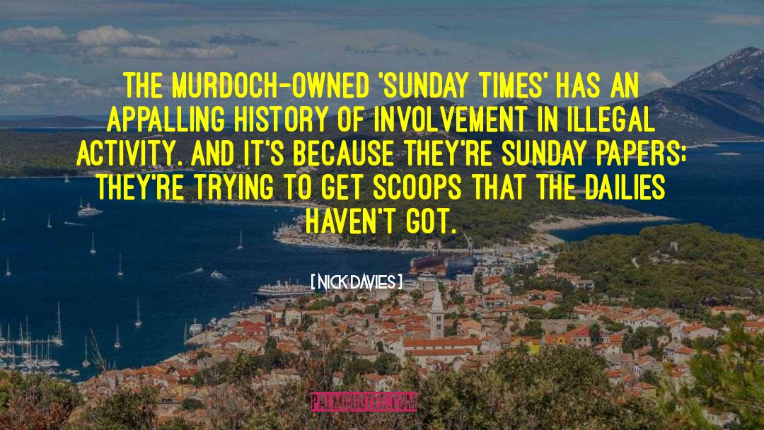 Nick Davies Quotes: The Murdoch-owned 'Sunday Times' has