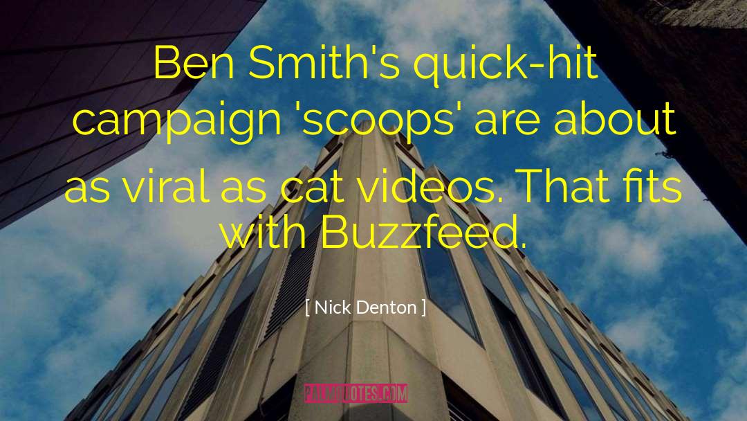 Nick Denton Quotes: Ben Smith's quick-hit campaign 'scoops'