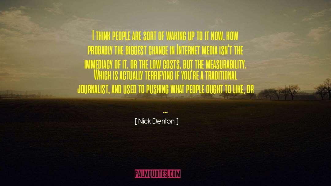 Nick Denton Quotes: I think people are sort