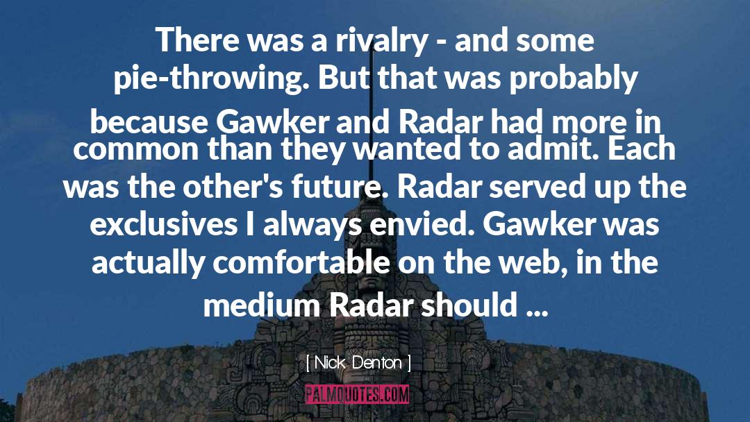 Nick Denton Quotes: There was a rivalry -
