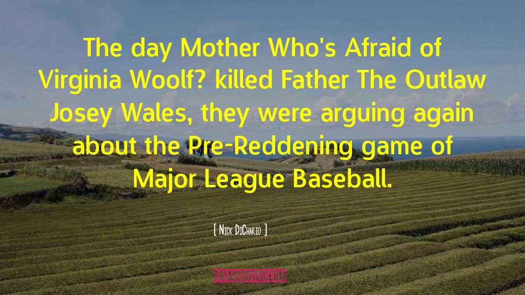 Nick DiChario Quotes: The day Mother Who's Afraid
