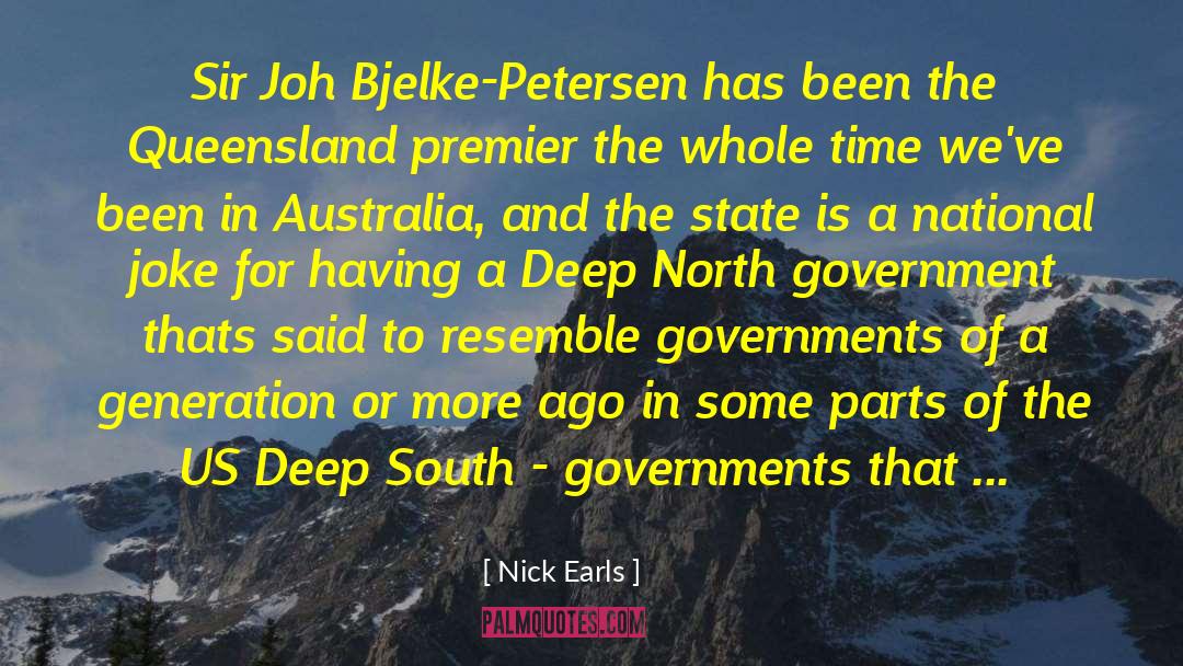 Nick Earls Quotes: Sir Joh Bjelke-Petersen has been