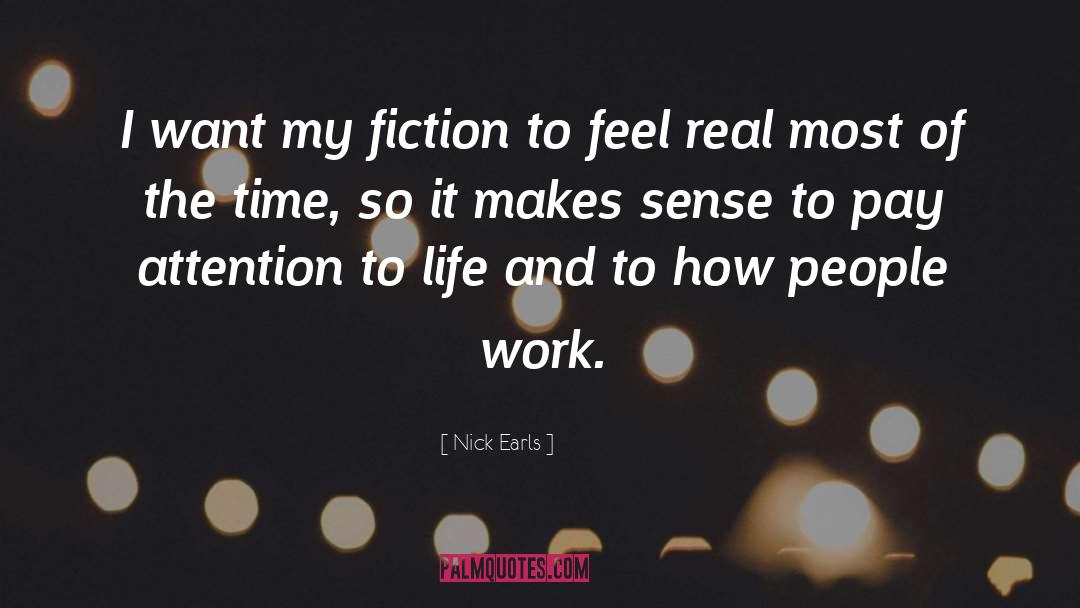 Nick Earls Quotes: I want my fiction to