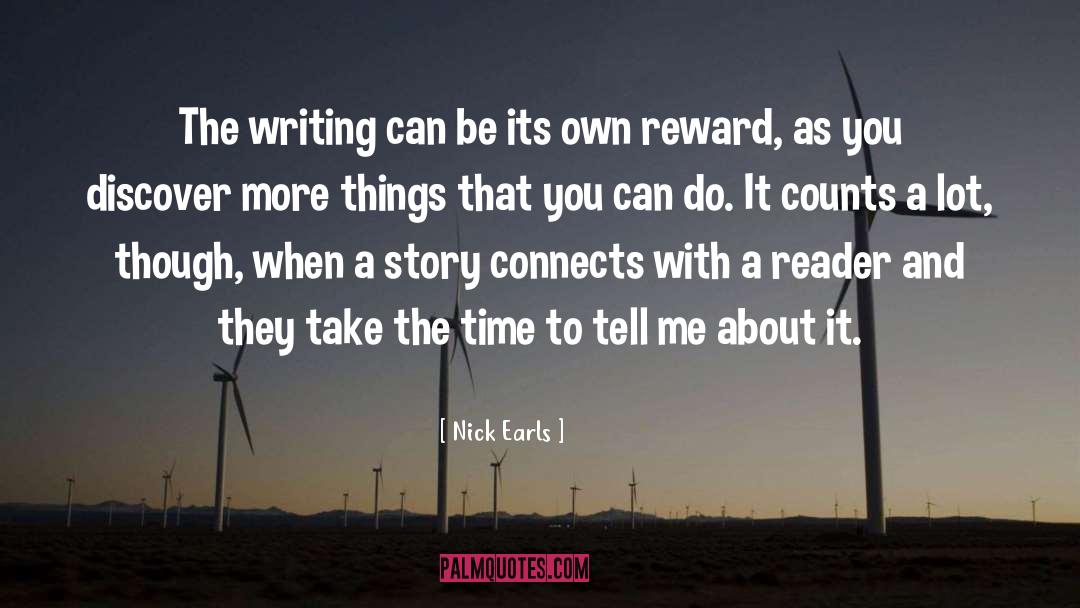 Nick Earls Quotes: The writing can be its