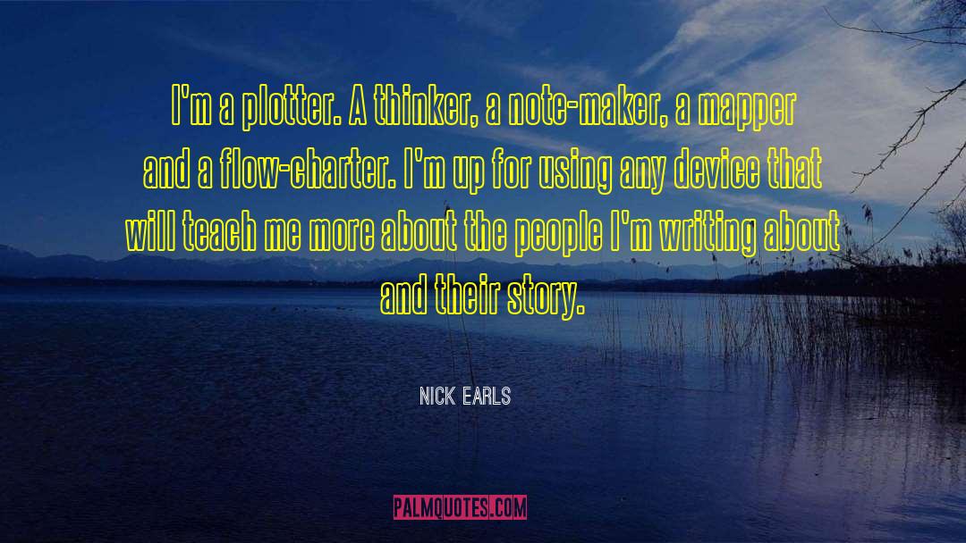Nick Earls Quotes: I'm a plotter. A thinker,