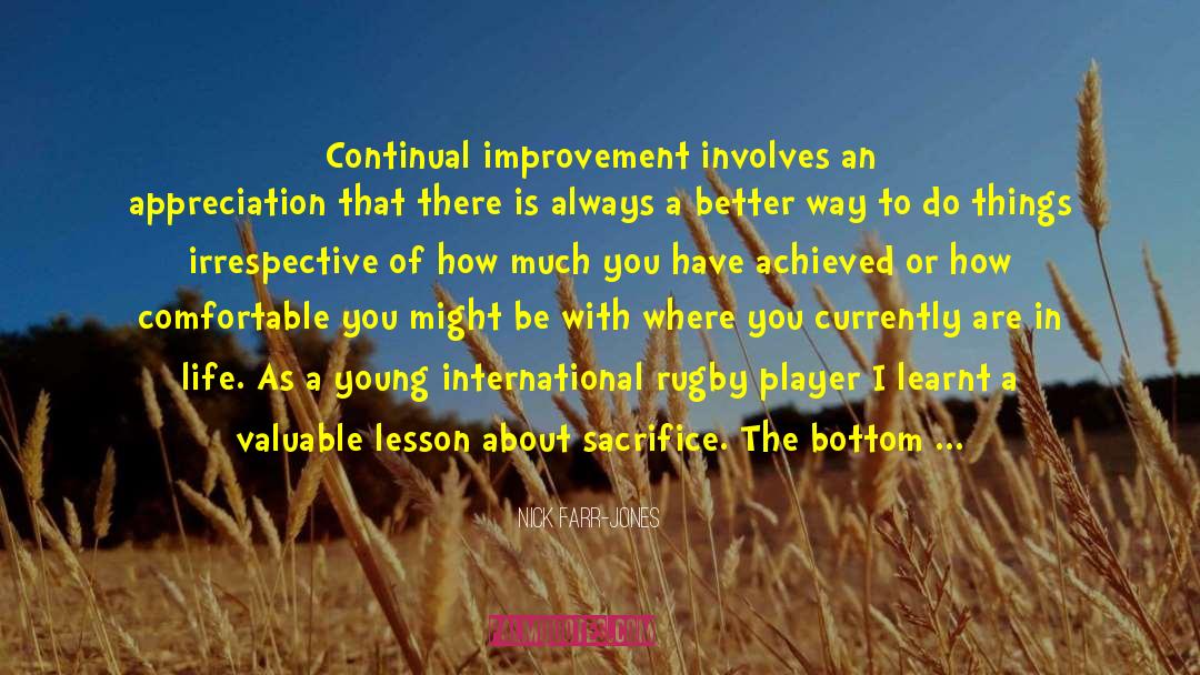 Nick Farr-Jones Quotes: Continual improvement involves an appreciation