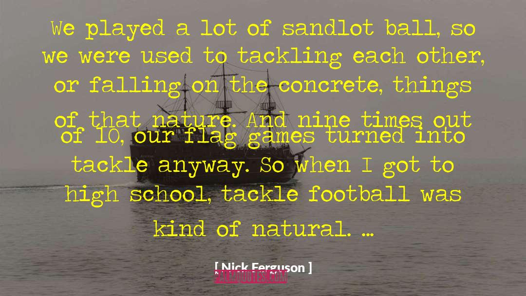 Nick Ferguson Quotes: We played a lot of