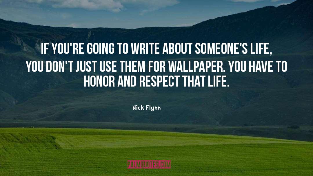 Nick Flynn Quotes: If you're going to write