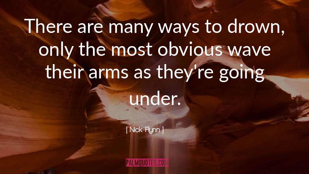 Nick Flynn Quotes: There are many ways to