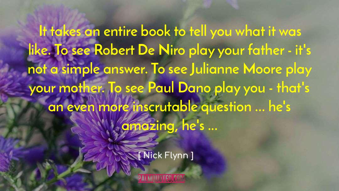 Nick Flynn Quotes: It takes an entire book