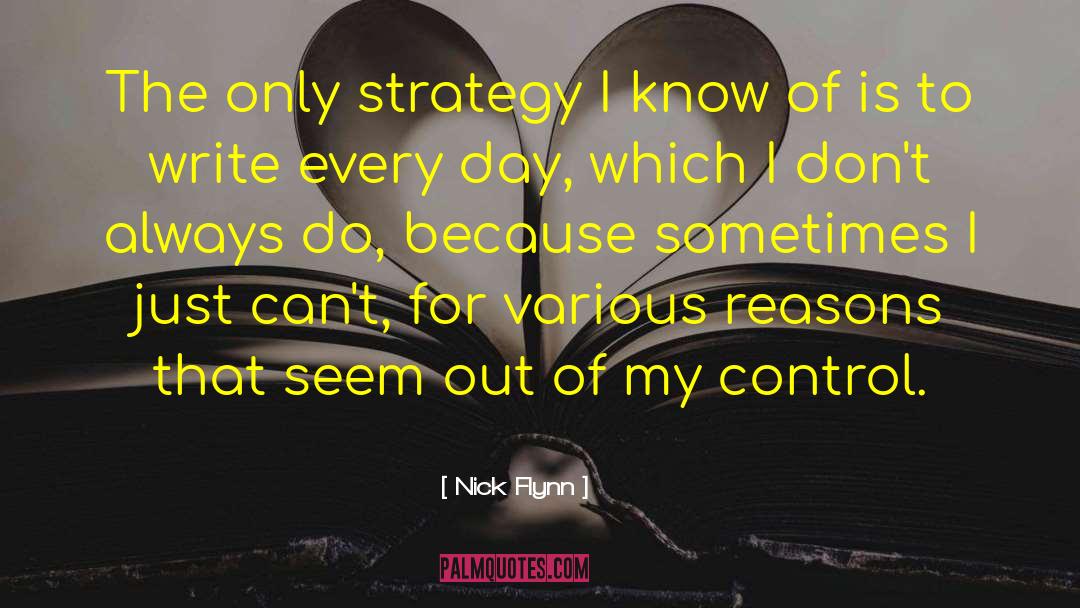 Nick Flynn Quotes: The only strategy I know