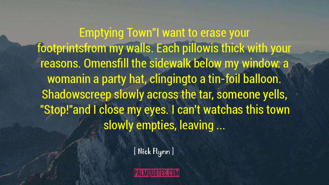 Nick Flynn Quotes: Emptying Town