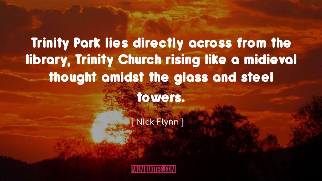Nick Flynn Quotes: Trinity Park lies directly across