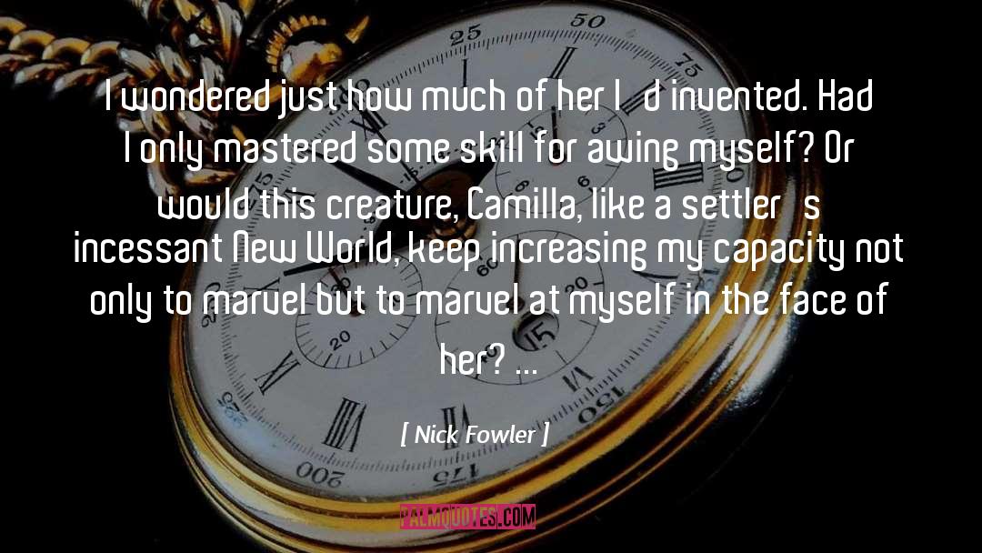 Nick Fowler Quotes: I wondered just how much