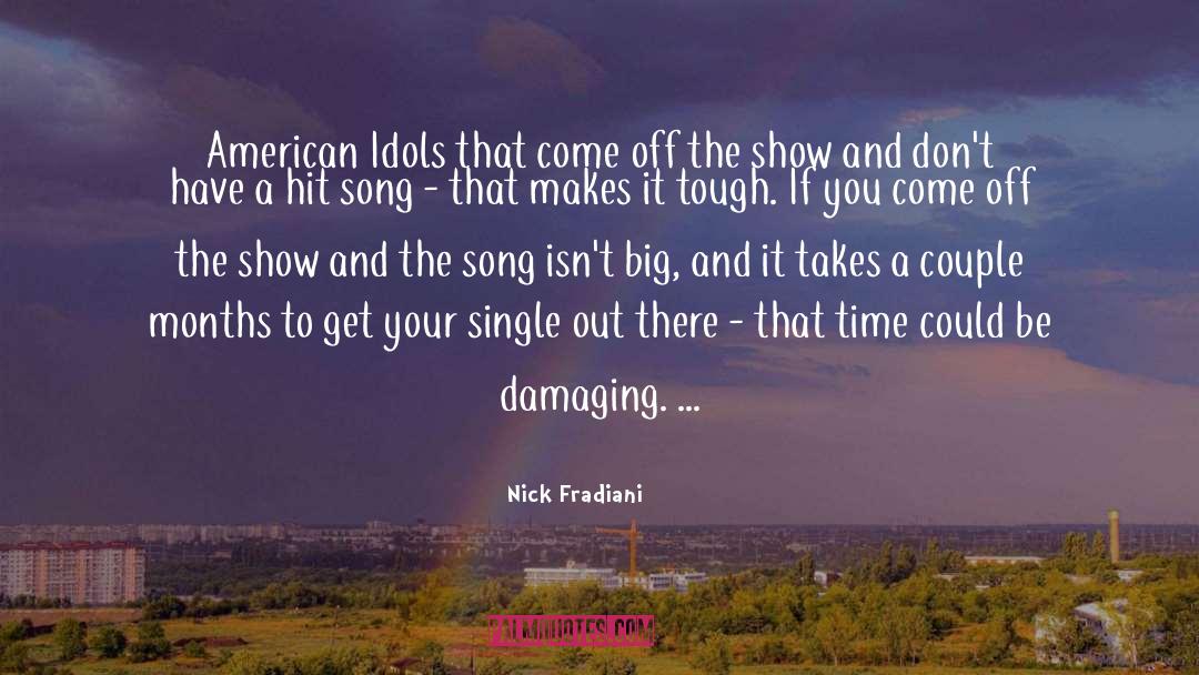 Nick Fradiani Quotes: American Idols that come off