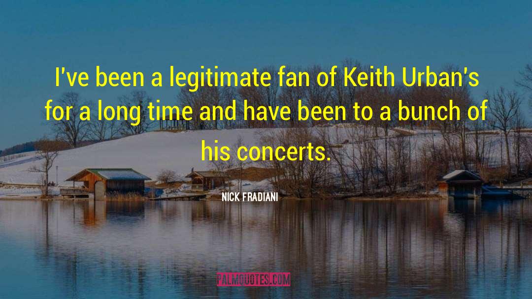 Nick Fradiani Quotes: I've been a legitimate fan