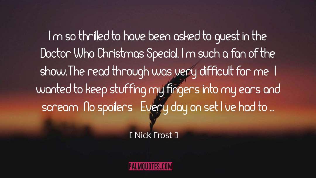 Nick Frost Quotes: I'm so thrilled to have