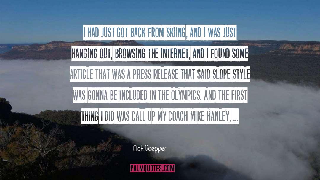 Nick Goepper Quotes: I had just got back